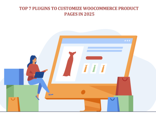 Top 7 Plugins to Customize WooCommerce Product Pages in 2025