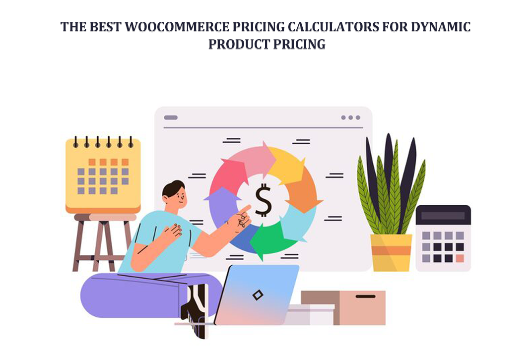 The Best WooCommerce Pricing Calculators for Dynamic Product Pricing